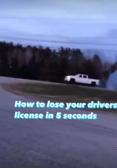 How to loose your drivers license in 5 seconds!