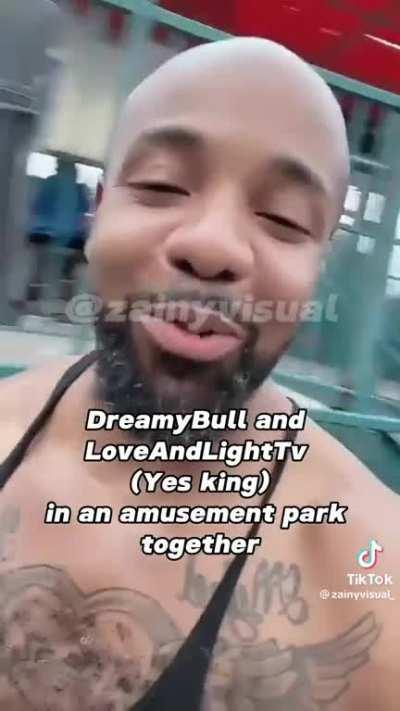 DreamyBull and LoveAndLightTv (Yes king) in an amusement park together