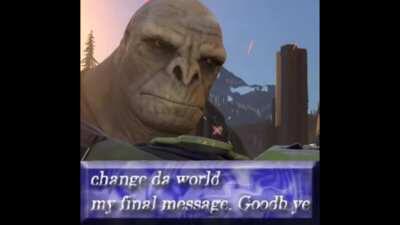 Change da world my final message. Goodbye Halo Infinite Craig Meme