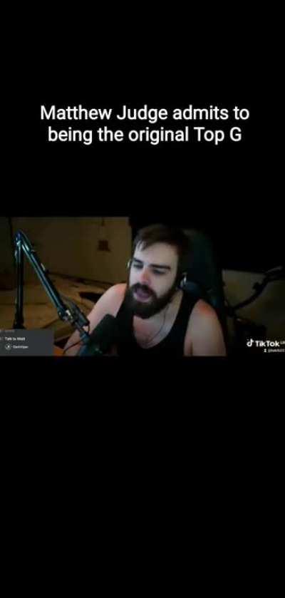 Matthew Judge admits to being the original Top G