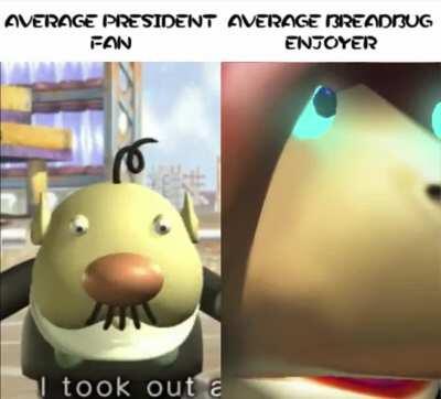 Average breadbug enjoyers, enjoy