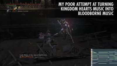 When I turned Kingdom Hearts music into Bloodborne