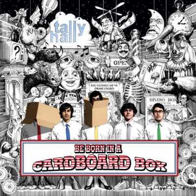 Tally Hall - Be Born (in a Cardboard Box)