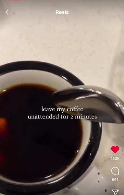mom leaves coffee cup for 2 minutes…