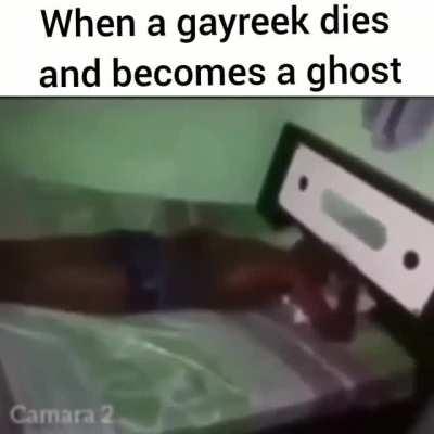 Death can't stop a gayreek 😤