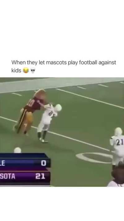 When they let mascots play against kids