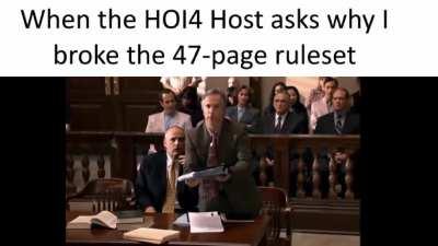 When the HOI4 Host asks why I broke rule #217 in the 47-page ruleset