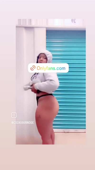 Booty then head then booty again!