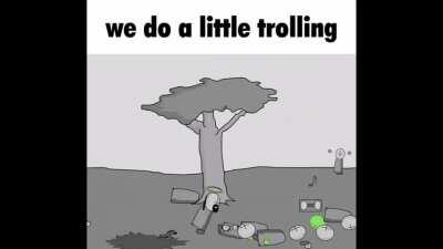 we do a little trolling