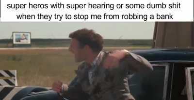 you got super hearing, i got an ak-47