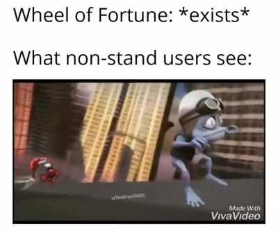 Guys in telling you, Crazy frog IS a stand user!