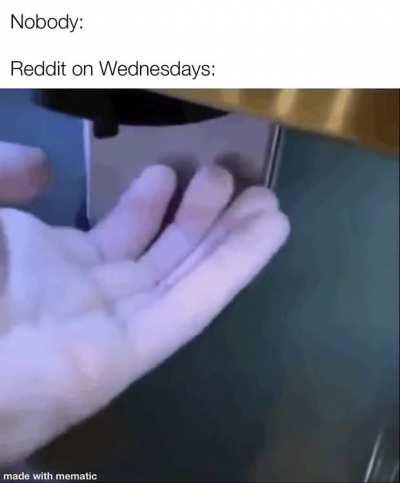 It's Wednesday my dudes B-l