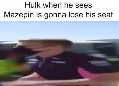 Hulk when he sees Mazepin is gonna lose his seat😹😹😹