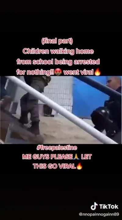 School children arrested by israeli's (Nazi's) on the way back from school. For god's sake they are children.