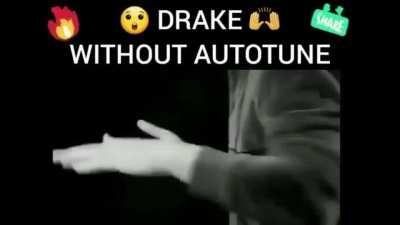 DRAKE WITHOUT AUTOTUNE