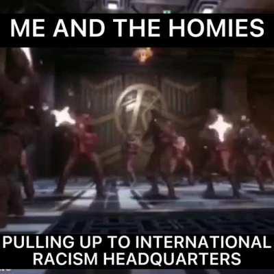 Frick Racism 🤬!!! Me and the homies HATE Racism!!! (Occasionally)