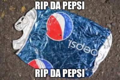 RIP DA PEPSI