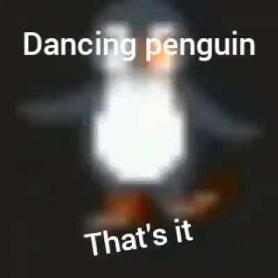 Dancing pegnuin 😆😆😆😆😎🔊