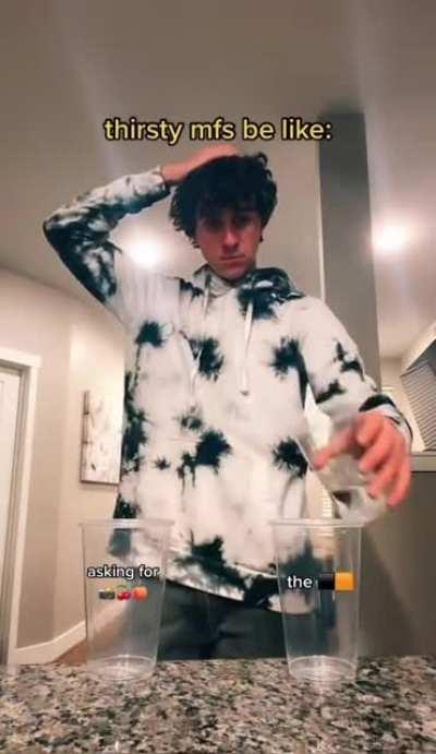 Thirsty mfs be like: