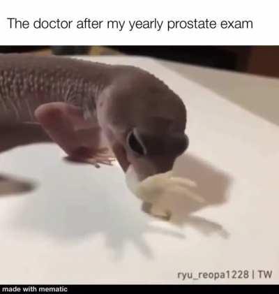 I would rather get prostate cancer than have some crusty dude fist me