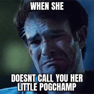 Ugh fine i gues you are my little pogchamp, come here