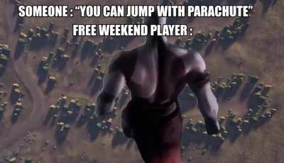 When you told someone new that we have parachute in the game