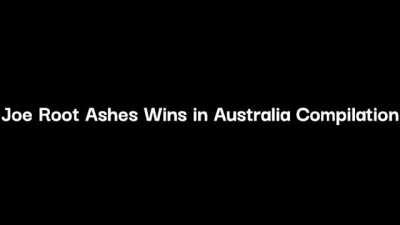 Compilation of Joe Root’s Ashes Wins in Australia