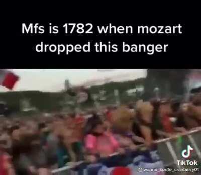 Pov:Mozart dropped a banger