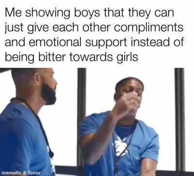 If guys want more compliments, then compliment each other