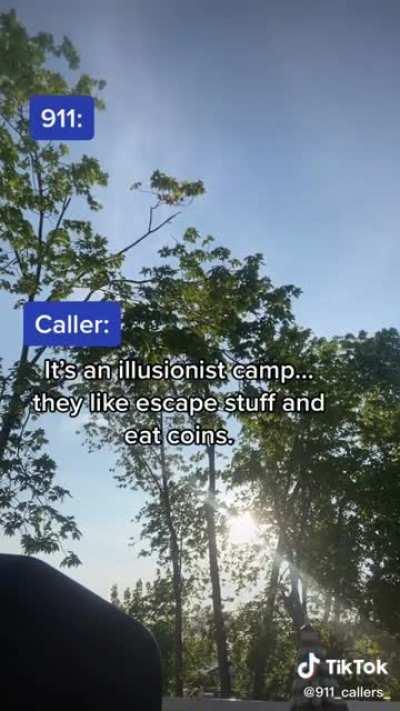 I need to be a 911 operator. LOL