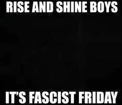 FASCIST FRIDAY
