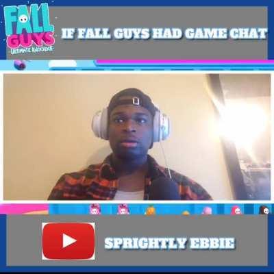 Fall Guys gane chat would be brutal 😭