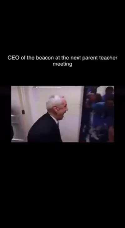CEO of the Beacon at the next Parents and teachers meeting.