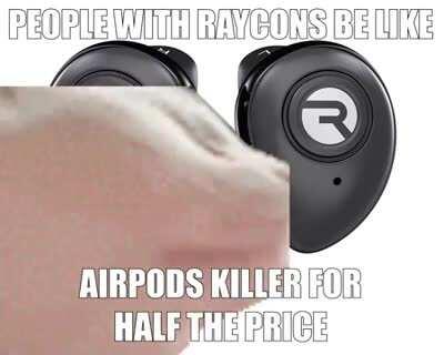 most wireless earbuds like raycons are almost all bass and nothing else