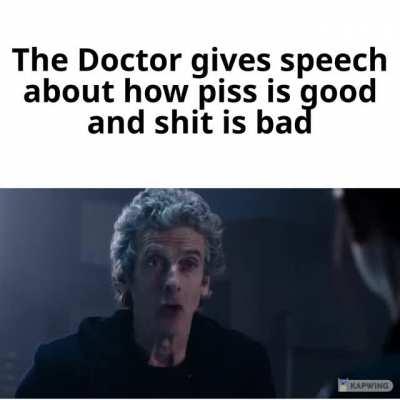 Piss is good shit is bad