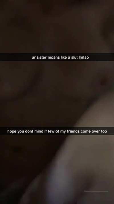 Your sister finally got your bully to stop tormenting you! The only catch is that he comes over just about every week now and sends you snaps like this...