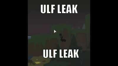 omg guys ulf leak