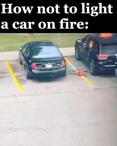 Hey let's burn a car