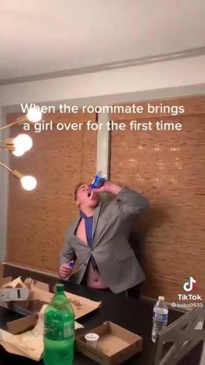 When the roommate brings a girl home.