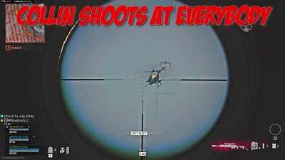 That's why I shoot at everybody