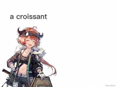 Croissant wanted to eat a croissant