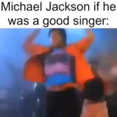 Michael Jackson if he was awesome