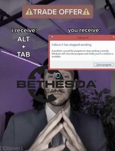 POV: You just alt-tabbed a Bethesda game