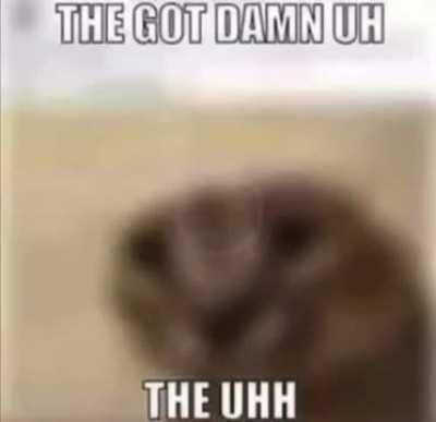 Man he got the uhhh 💀