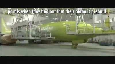 pc mfs when they find out that their plane is prebuilt
