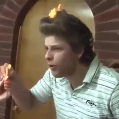 HMB and set my hair on fire and feed me Doritos