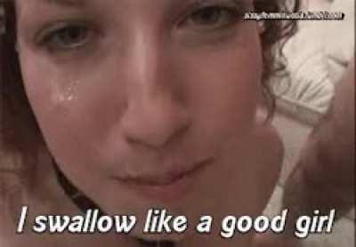 Call me a good girl and I'll do more than just swallow
