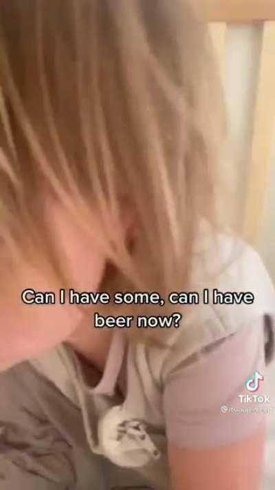 may I get a beer now, papa?