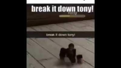 break it down tony!