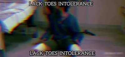 Lack toes intolerance
